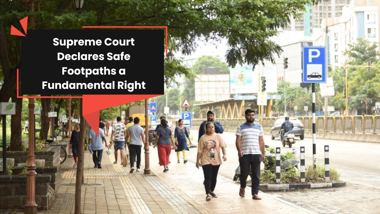 Supreme Court Declares Safe Footpaths a Fundamental Right