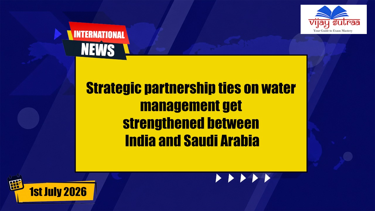 India, Saudi Arabia Strengthen Ties on Water Management