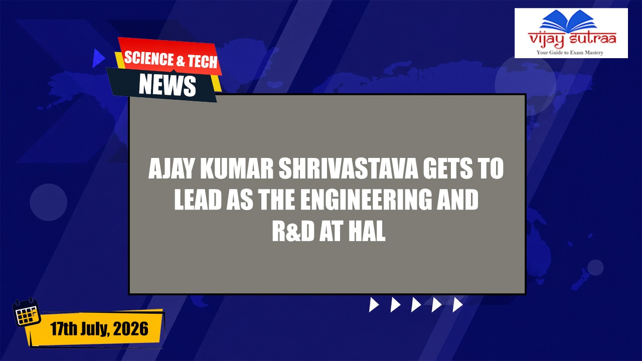 HAL gets to appoint Ajay Kumar Shrivastava as the Director of Engineering & R&D