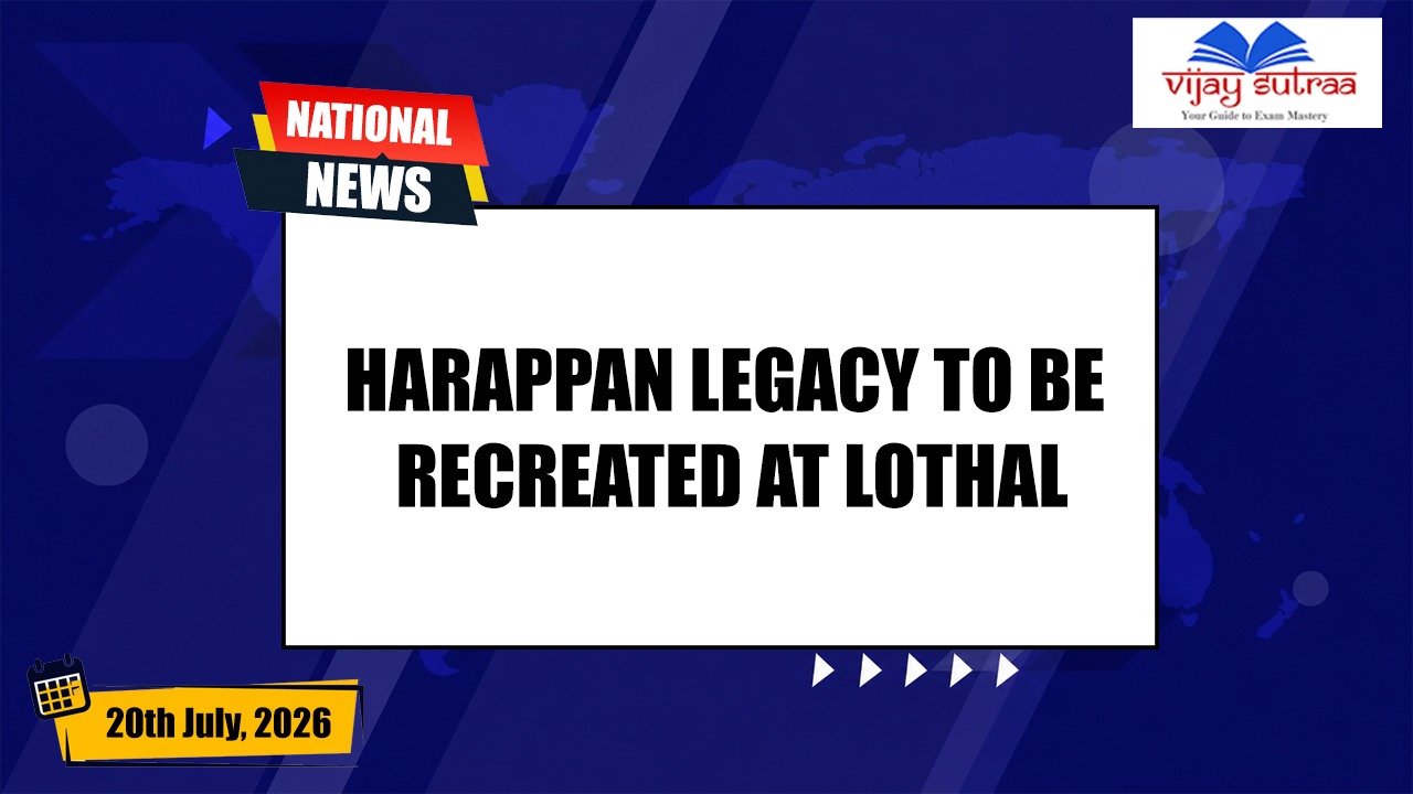 Harappan Civilization to Be Recreated at Lothal
