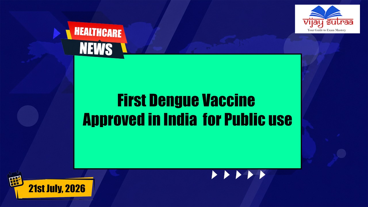 First Dengue Vaccine Approved in India