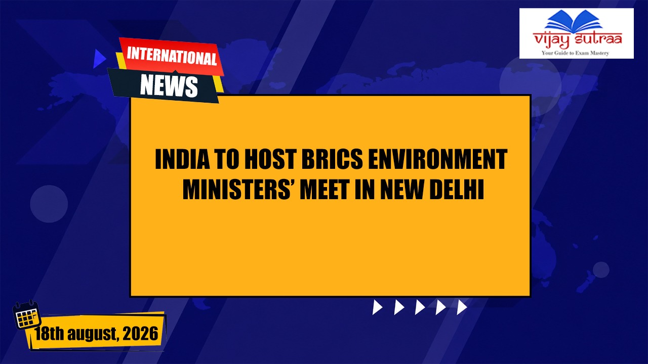 New Delhi to Host BRICS Environment Ministers’ Meeting