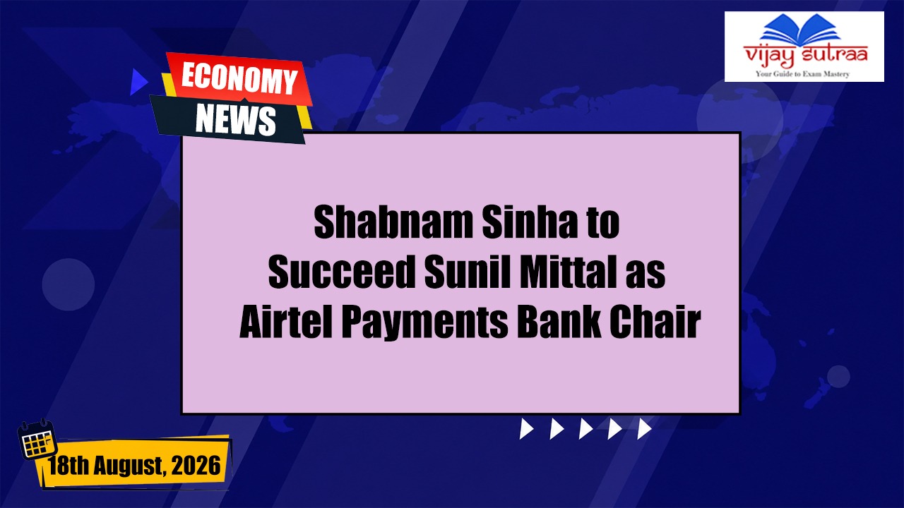 Shabnam Sinha to Take Over as Airtel Payments Bank Chair