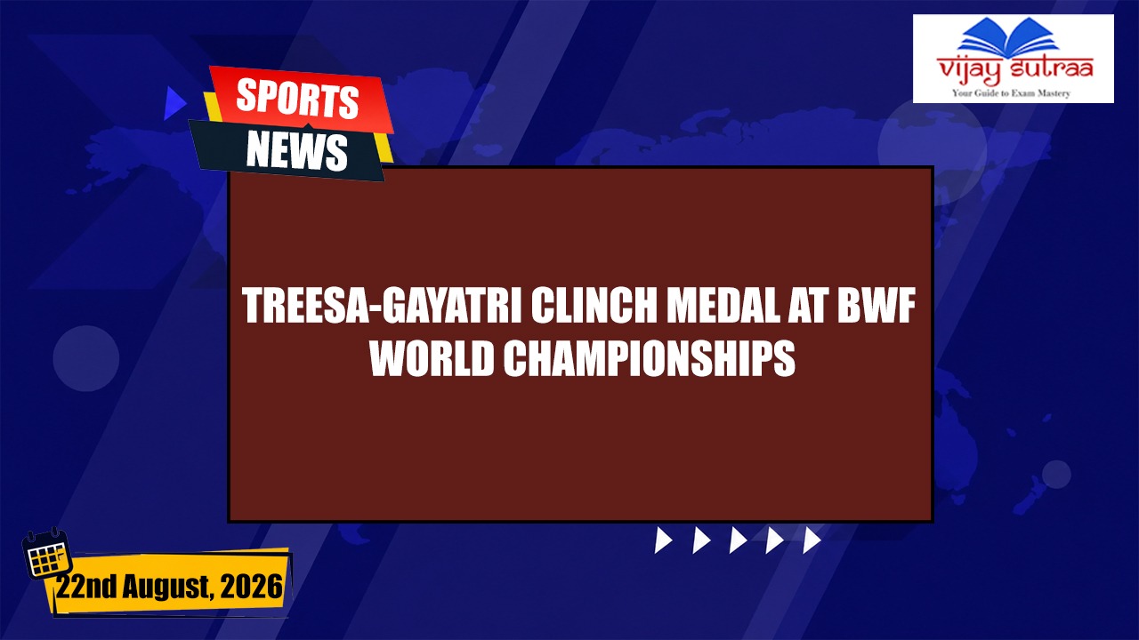 Treesa Jolly & Gayatri Gopichand Clinch BWF World Championships Bronze