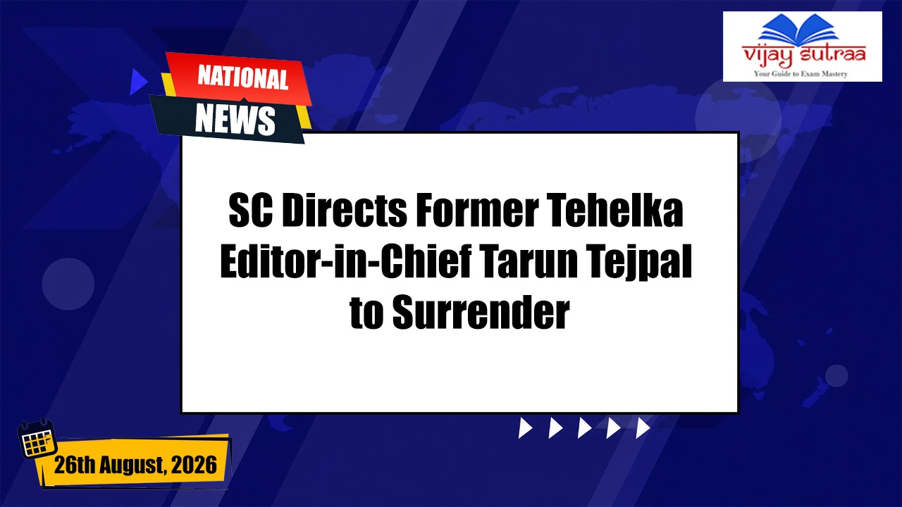 SC Directs Tarun Tejpal to Surrender Within Three Weeks