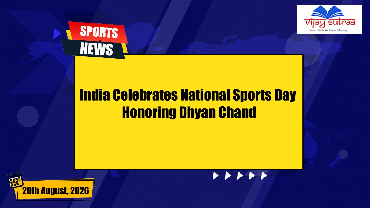 India Celebrates National Sports Day in Honour of Dhyan Chand