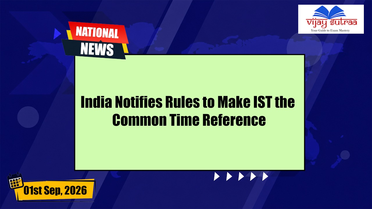 India Moves to Make IST the Nation’s Single Time Standard