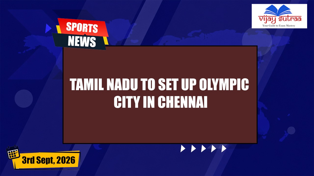 Tamil Nadu Plans Mega Olympic City in Chennai
