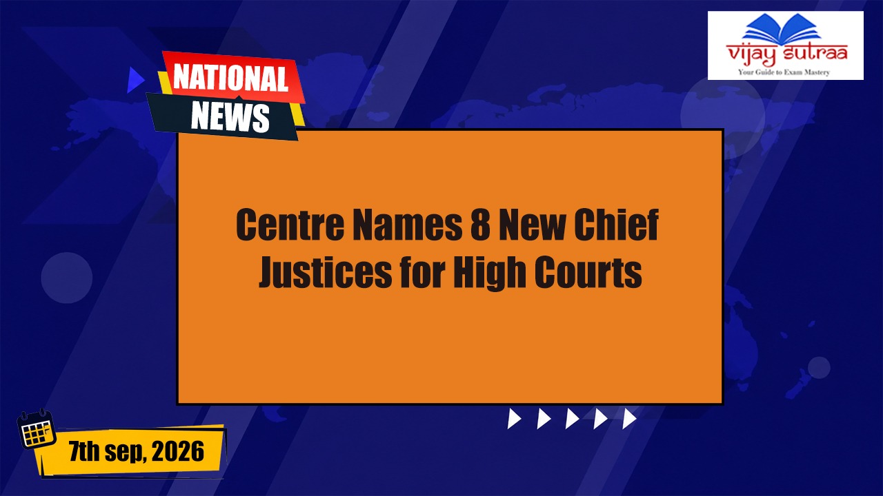 Centre Appoints Chief Justices to 8 High Courts