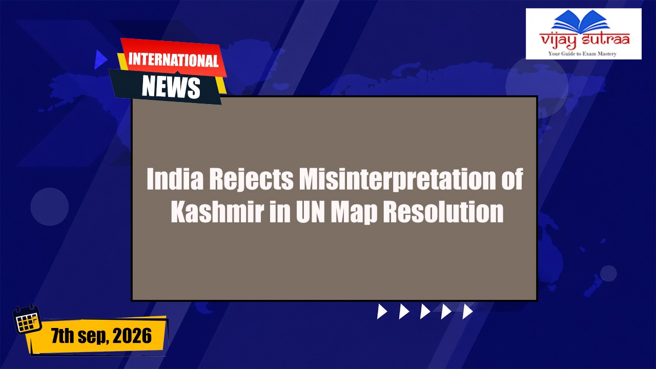 India Rejects Misleading Depiction of J&K, Ladakh in UN Map