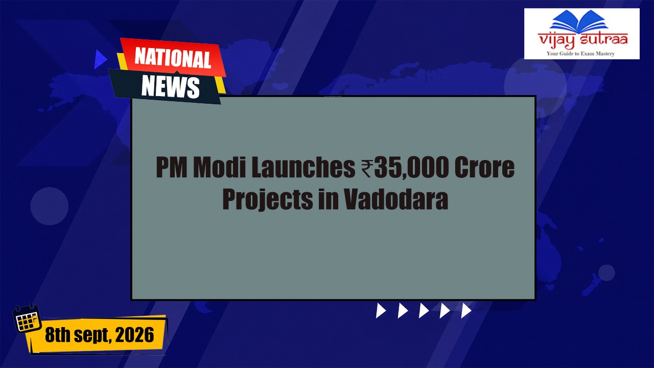 ₹35,000 Crore Projects Launched in Vadodara by PM Modi